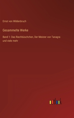 Gesammelte Werke: Band 1: Das Riechbüschchen, D... [German] 336862119X Book Cover