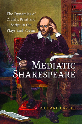 Mediatic Shakespeare: The Dynamics of Orality, ... 1487565364 Book Cover