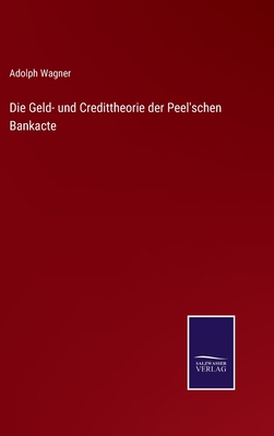 Die Geld- und Credittheorie der Peel'schen Bank... [German] 3375078250 Book Cover