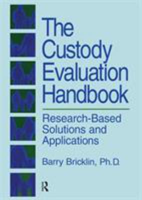 The Custody Evaluation Handbook: Research Based... 0876307756 Book Cover