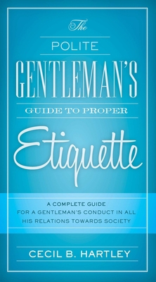 The Polite Gentlemen's Guide to Proper Etiquett... 1632205289 Book Cover