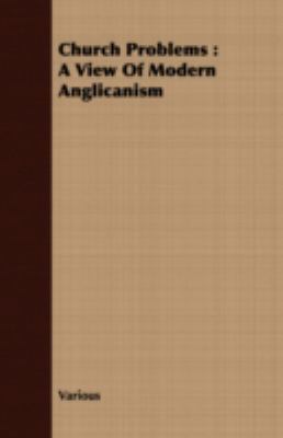 Church Problems: A View of Modern Anglicanism 1408695529 Book Cover