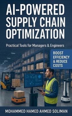 AI-Powered Supply Chain Optimization: Practical... B0FP1WNS91 Book Cover