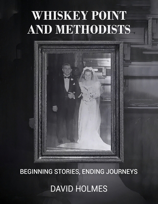 Whiskey Point and Methodists: Beginning stories... B0DWQTKZKC Book Cover