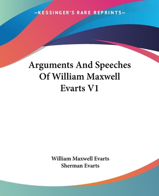 Arguments And Speeches Of William Maxwell Evart... 143265831X Book Cover