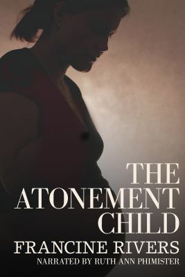 The Atonement Child by Francine Rivers Unabridg... 1428197079 Book Cover