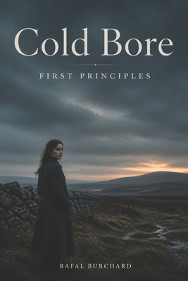 Cold Bore: The First Principles B0H75R35L3 Book Cover