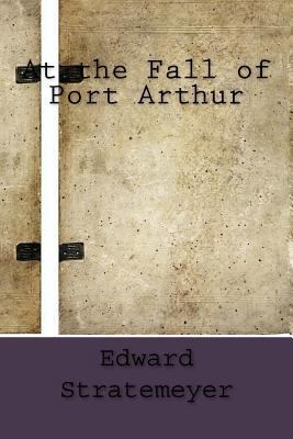 At the Fall of Port Arthur 1533474907 Book Cover
