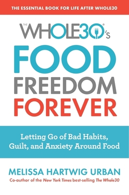 The Whole30's Food Freedom Forever: Letting Go ... 0358097428 Book Cover