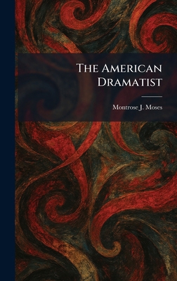 The American Dramatist 1025487923 Book Cover