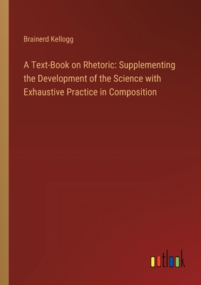 A Text-Book on Rhetoric: Supplementing the Deve... 3368630121 Book Cover