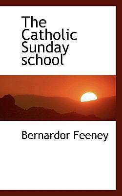 The Catholic Sunday School 1117537692 Book Cover