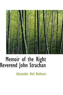 Memoir of the Right Reverend John Strachan 1103195123 Book Cover