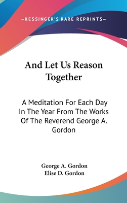 And Let Us Reason Together: A Meditation for Ea... 1436710340 Book Cover