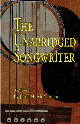 The Unabridged Songwriter 1500221007 Book Cover