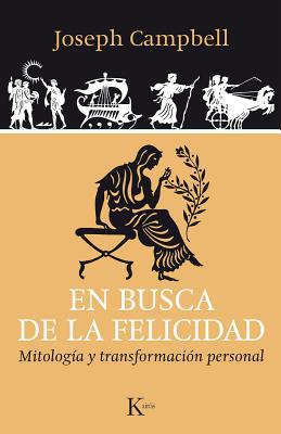 En Busca de la Felicidad: Mitología Y Transform... [Spanish] 8499884040 Book Cover