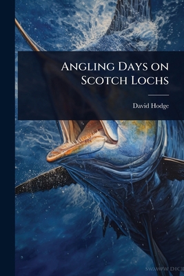 Angling Days on Scotch Lochs 1023604310 Book Cover