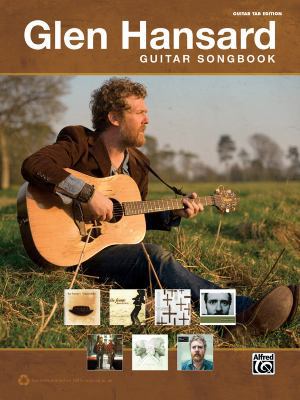 The Glen Hansard Guitar Songbook: Guitar Tab 0739093983 Book Cover