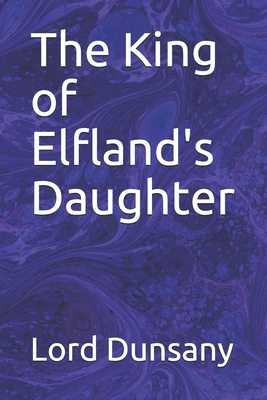 The King of Elfland's Daughter B08928L6F2 Book Cover