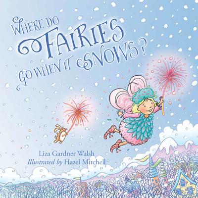 Where Do Fairies Go When It Snows 1608937224 Book Cover