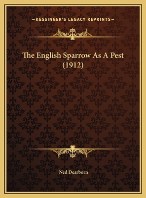 The English Sparrow As A Pest (1912) 1169465625 Book Cover