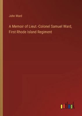 A Memoir of Lieut.-Colonel Samuel Ward, First R... 3368719424 Book Cover