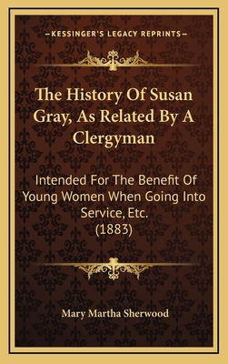 The History Of Susan Gray, As Related By A Cler... 116518530X Book Cover