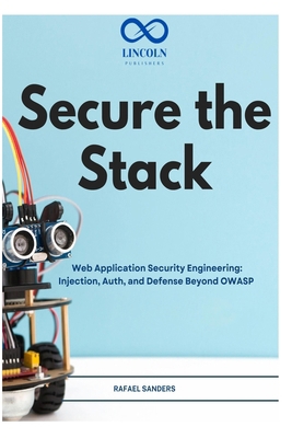 Secure the Stack: Web Application Security Engi... B0H2RPCWLB Book Cover