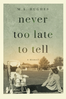 Never Too Late to Tell: A Memoir 0645088722 Book Cover