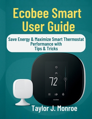 Ecobee Smart User Guide: Save Energy & Maximize... B0FJR86W2C Book Cover