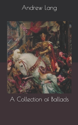 A Collection of Ballads 1697084680 Book Cover