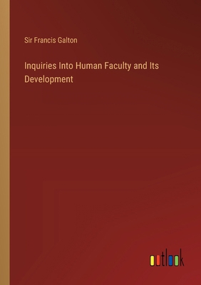 Inquiries Into Human Faculty and Its Development 3385333970 Book Cover