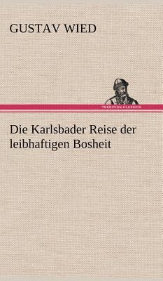 Die Karlsbader Reise Der Leibhaftigen Bosheit [German] 3847263706 Book Cover
