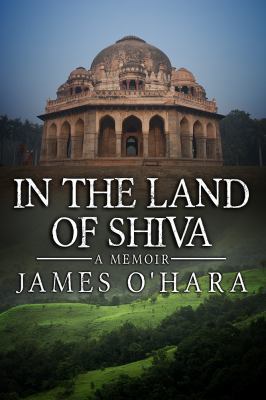 In The Land Of Shiva: A Memoir 0991241606 Book Cover