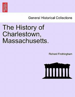 The History of Charlestown, Massachusetts. 1240909055 Book Cover