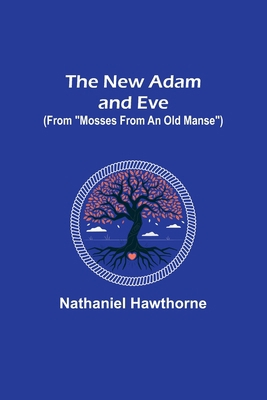 The New Adam and Eve (From "Mosses from an Old ... 9356713456 Book Cover