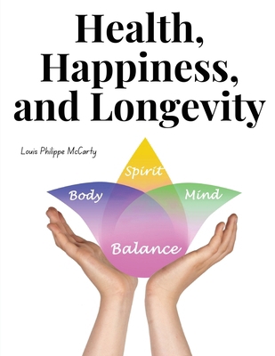 Health, Happiness, and Longevity 1835919073 Book Cover