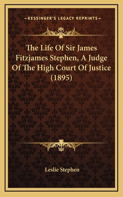 The Life of Sir James Fitzjames Stephen, a Judg... 1164446738 Book Cover