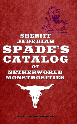 Sheriff Jedediah Spade's Catalog of Netherworld... 0359747892 Book Cover