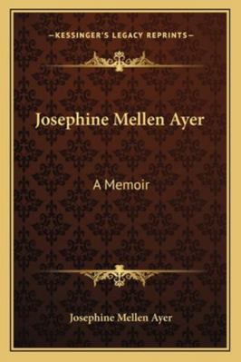 Josephine Mellen Ayer: A Memoir 1162992662 Book Cover