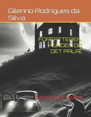 Forfatteren, Hunden Og Det PalÆ: NÆtter Med Terror [Danish] B0D97N6VH9 Book Cover