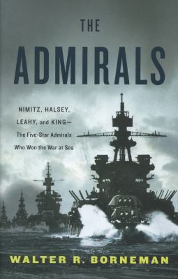 The Admirals: Nimitz, Halsey, Leahy, and King--... 0316097845 Book Cover