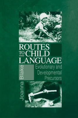 Routes to Child Language: Evolutionary and Deve... 0521592992 Book Cover