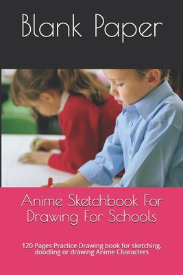 Anime Sketchbook For Drawing For Schools: 120 P... 1709391928 Book Cover