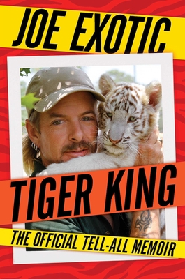 Tiger King: The Official Tell-All Memoir 1982180420 Book Cover