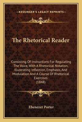 The Rhetorical Reader: Consisting Of Instructio... 1165110695 Book Cover