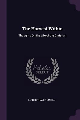 The Harvest Within: Thoughts On the Life of the... 1377808572 Book Cover