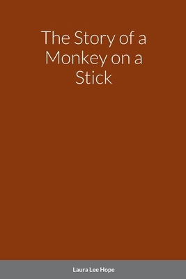 The Story of a Monkey on a Stick 147109149X Book Cover
