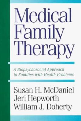 Medical Family Therapy: A Biopsychosocial Appro... 0465044379 Book Cover