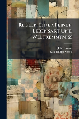 Regeln Einer Feinen Lebensart Und Weltkenntniß [German] 117529456X Book Cover